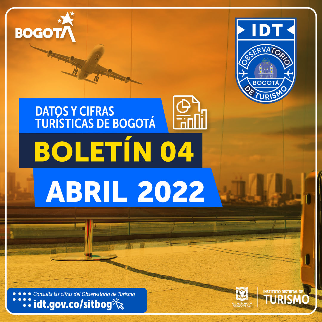 Boletín de Estadísticas de Turismo de Bogotá N° 04 Abril de 2022