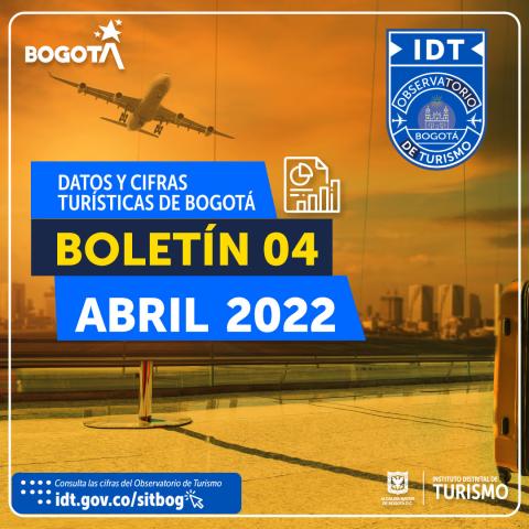 Boletín de Estadísticas de Turismo de Bogotá N° 04 Abril de 2022