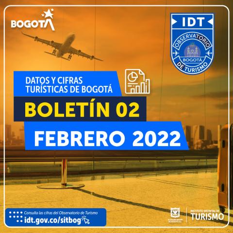 Boletín de Estadísticas de Turismo de Bogotá N° 02 Febrero de 2022
