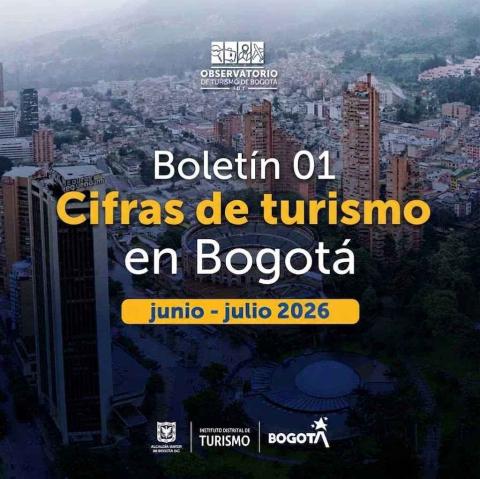 Boletín 01. Análisis y cifras de turismo en Bogotá (Junio - Julio 2026)